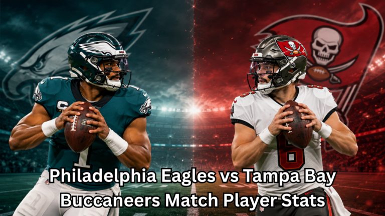 Philadelphia Eagles vs Tampa Bay Buccaneers Match Player Stats: Complete Breakdown of Key Performances and Game-Changing Moments